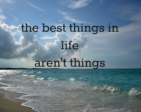 the best things in life aren t things the best things in life aren t things